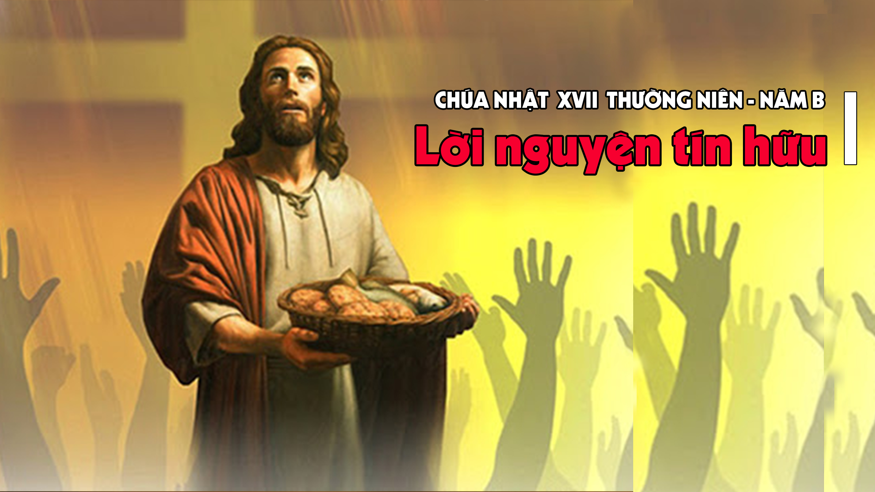 Lời nguyện tín hữu - Chúa nhật XVII TN năm B